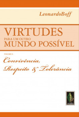 Virtudes para um outro mundo possível: convivência, respeito e tolerância