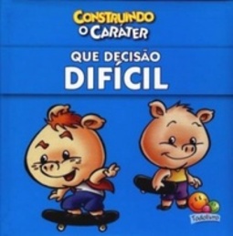 Que Decisão Difícil (Construindo o Caráter)