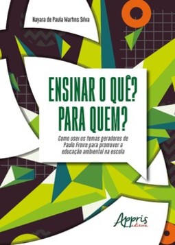 Ensinar o quê? Para quem?: como usei os temas geradores de Paulo Freire para promover a educação ambiental na escola