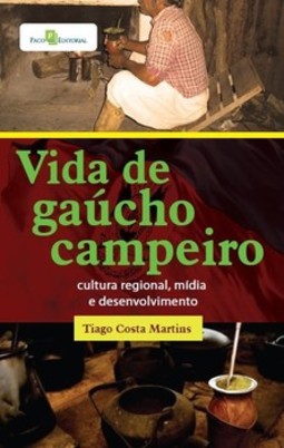 Vida de gaúcho campeiro: cultura regional, mídia e desenvolvimento