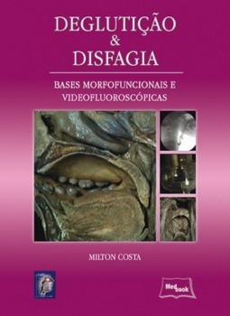 Deglutição e disfagia: bases morfofuncionais e videofluoroscópicas