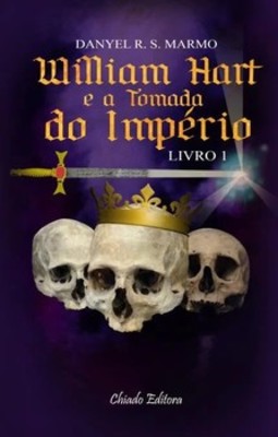 William Hart e a tomada do império: livro 1