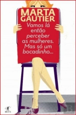 Vamos Lá Então Perceber as Mulheres. Mas Só Um Bocadinho