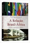 A relação Brasil-África: prestígio, cooperação ou negócios?
