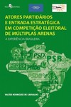 Atores partidários e entrada estratégica em competição eleitoral de múltiplas arenas: a experiência brasileira