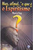 Mas, Afinal, "o que é o Espiritismo"?