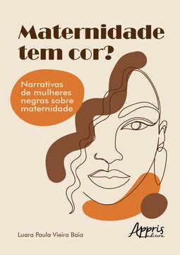 Maternidade tem cor?: narrativas de mulheres negras sobre maternidade