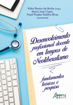 Desenvolvimento profissional docente em tempos de neoliberalismo: fundamentos teóricos e pesquisa