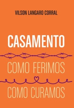 Casamento: como ferimos, como curamos