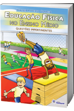 Educação física no ensino médio: questões impertinentes