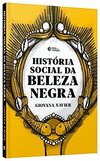 História Social da Beleza Negra (Acompanha Marcador)