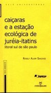 Caiçaras e a Estação Ecológica de Juréia-Itatins: Litoral Sul de...