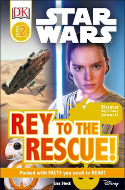 DK Readers L2: Star Wars: Rey to the Rescue!: Discover Rey s Force Powers!