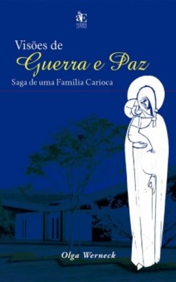 Visões de guerra e paz: saga de uma família carioca