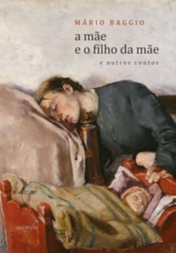 A mãe e o filho da mãe (Prefácio: Thiago Sogayar Bechara)