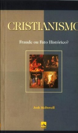 Cristianismo: Fraude ou Fato Histórico?