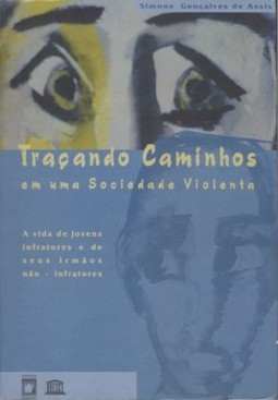 Traçando caminhos em uma sociedade violenta: a vida de jovens infratores e de seus irmãos não-infratores