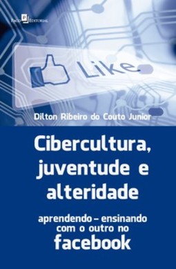 Cibercultura, juventude e alteridade: aprendendo-ensinando com o outro no Facebook