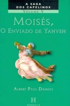 Moisés: o Enviado de Yahveh - Vol. 5