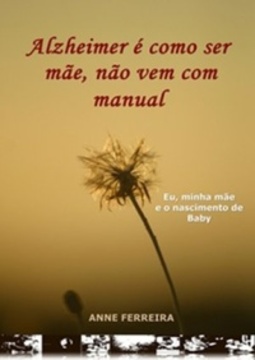 Alzheimer é como ser mãe, não vem com manual