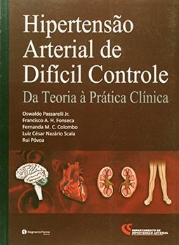 Hipertensão Arterial de Difícil Controle: Da Teoria à Prática Clínica