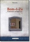 Bom-i-zú: Crônicas Sertanejas