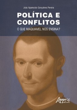 Política e conflitos: o que Maquiavel nos ensina?