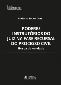 Poderes instrutórios do juiz na fase recursal do processo civil: busca da verdade