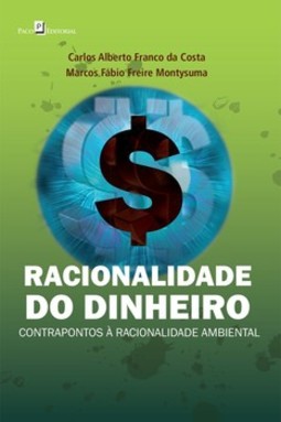Racionalidade do dinheiro: contrapontos à racionalidade ambiental