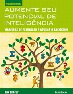 Aumente Seu Potencial De Inteligência: Maneiras De Estimular E Apurar O Raciocínio