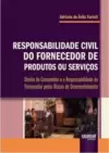 Responsabilidade Civil do Fornecedor de Produtos ou Serviços