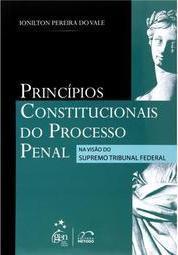 Princípios Constitucionais do Processo Penal na Visão do Supremo Tribunal Federal