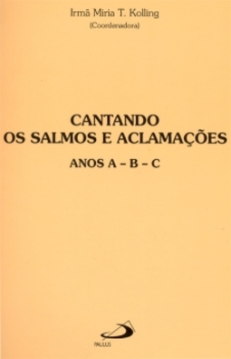 Cantando os salmos e aclamações: anos A, B, C