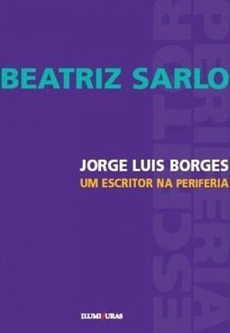 Jorge Luis Borges: Um Escritor na Periferia