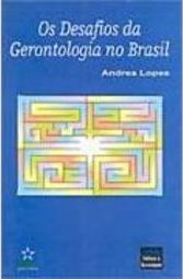 Os Desafios da Gerontologia no Brasil