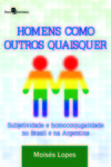 Homens como outros quaisquer: subjetividade e homoconjugalidade no Brasil e na Argentina
