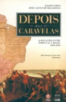 Depois das caravelas: as relações entre Portugal e Brasil, 1808-2000