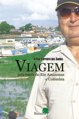 Viagem pela bacia do rio Amazonas e Colômbia