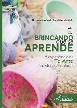 é brincando que se aprende: a experiência da te-arte na educação infantil