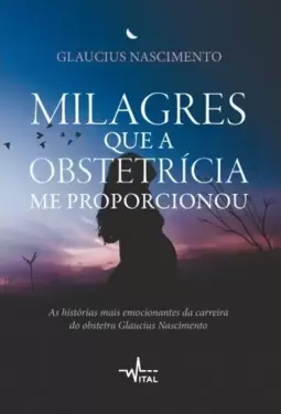 Milagres que a obstetrícia me proporcionou