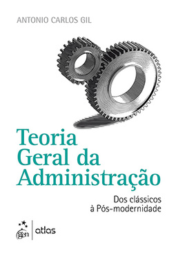 Teoria geral da administração: Dos clássicos à pós-modernidade