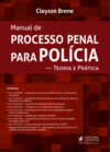 Manual de processo penal para polícia: teoria e prática