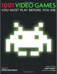 1001 VIDEO GAMES YOU MUST PLAY BEFORE YOU DIE