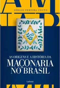 As Origens e a História da Maçonaria No Brasil