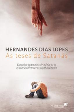 As teses de Satanás: descubra como a história de Jó pode ajudar a enfrentar os desafios de hoje 