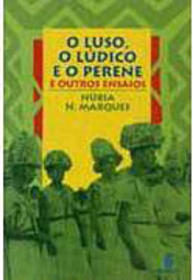 O luso, o lúdico e o perene: E outros ensaios