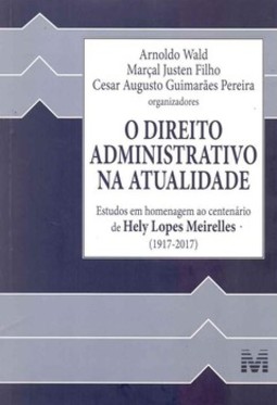 O direito administrativo na atualidade: estudos em homenagem ao centenário de Hely Lopes Meirelles (1917-2017)