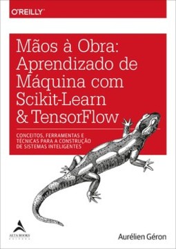 Mãos à obra: aprendizado de máquina com Scikit-Learn & TensorFlow