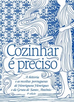 Cozinhar é preciso: a história e as receitas portuguesas de Henriqueta Henriques e da Gruta de Santo Antônio