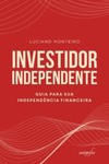 Investidor Independente: guia para sua independência financeira